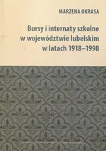 Bursy i internaty szkolne w województwie lubelskim w latach 1918-1998 - Marzena Okrasa