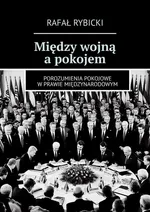 Między wojną a pokojem - Rafał Rybicki