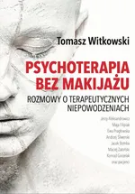 Psychoterapia bez makijażu - Tomasz Witkowski
