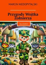Przygody Wojtka Żołnierza - Marcin Niedopytalski