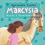 Marcysia. Koniki z Szumińskich Łąk - Agnieszka Tyszka