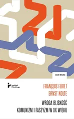 Wroga bliskość Komunizm i faszyzm w XX wieku - Francois Furet