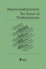 Natura totalitaryzmów /The Nature of Totalitarianisms - Habowski Eryk Redaktor Naukowy