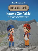 Podróże Julki i Krzysia. Korona Gór Polski. - Marek Marcinowski