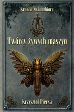 Twórcy żywych maszyn - Krzysztof Piersa