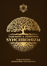 Tajemnica zdrowia Synchronizm - Aleksandra Jakubowska