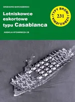 Lotniskowce eskortowe typu Casablanca - Grzegorz Barciszewski