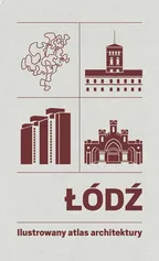 Łódź Ilustrowany atlas architektury - Praca zbiorowa