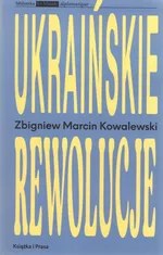 Ukraińskie rewolucje - Kowalewski Zbigniew Marcin
