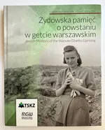 Żydowska pamięć o powstaniu w getcie warszawskim/ Jewish memory od the Warsaw Ghetto Uprising - Ignacy Einhorn