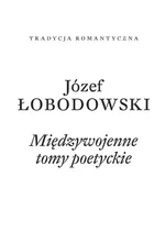 Międzywojenne tomy poetyckie - Józef Łobodowski