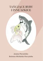 Tańczące ryby i inne szkice - Bożenna Michalska-Parczyńska
