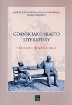 Gdańsk jako miasto literatury. - Jolanta Laskowska