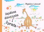 Zagubiona dziewczynka i żyrafa - Magdalena Ludwiczak