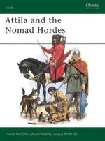 Elite 30 Attila and the Nomad Hordes - David Nicolle
