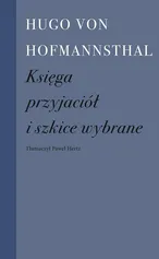 Księga przyjaciół i szkice wybrane - Hofmannsthal Hugo Von