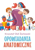 Opowiadania anatomiczne - Żochowski Krzysztof Olaf
