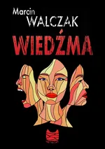 Wiedźma - Marcin Walczak