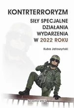 KONTRTERRORYZM SIŁY SPECJALNE, DZIAŁANIA WYDARZENIA W 2022 ROKU - Kuba Jałoszyński