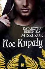 Noc Kupały - Katarzyna Berenika Miszczuk