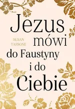 Jezus mówi do Faustyny i do Ciebie - Susan Tassone