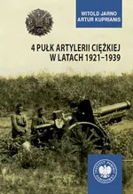 4 Pułk Artylerii Ciężkiej w latach 1921-1939 - Witold Jarno