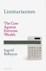 Limitarianism - Ingrid Robeyns