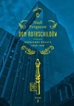 Dom Rothschildów Tom 2 - Niall Ferguson