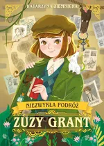 Niezwykła podróż Zuzy Grant - Katarzyna Ziemnicka
