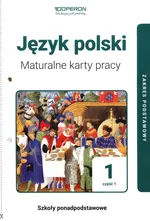 Język polski Maturalne karty pracy Część 1 Zakres podstawowy - Urszula Jagiełło