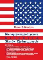Niepoprawna politycznie historia Stanów Zjednoczonych - Woods Thomas E.