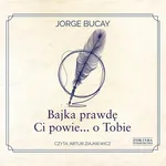 Bajka prawdę Ci powie... o Tobie - Jorge Bucay