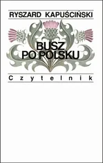 Busz po polsku - Ryszard Kapuściński