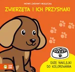 Nowe zabawy malucha Zwierzęta i ich przysma - Rita Dudkowska
