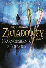Zwiadowcy Księga 5 Czarnoksiężnik z Północy - John Flanagan