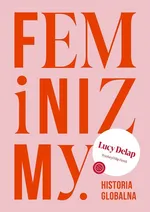 Feminizmy Historia globalna - Lucy Delap