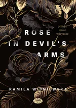 Rose in Devil's Arms. - Kamila Wiśniewska