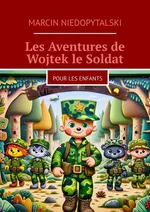 Les Aventures de Wojtek le Soldat - Marcin Niedopytalski