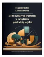 Model cyklu życia organizacji w zarządzaniu spółdzielnią socjalną - Bogusław Gulski