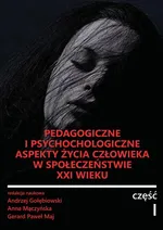 Pedagogiczne i psychologiczne aspekty życia człowieka w społeczeństwie XXI wieku - Andrzej Gołębiowski