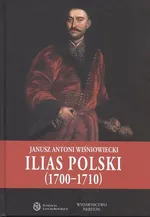 Ilias Polski (1700-1710) - Wisniowiecki Janusz Antoni