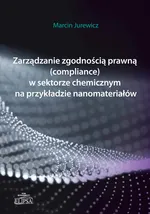 Zarządzanie zgodnością prawną (compliance) w sektorze chemicznym na przykładzie nanomateriałów - Marcin Jurewicz