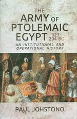 The Army of Ptolemaic Egypt 323-204 BC - Paul Johstono