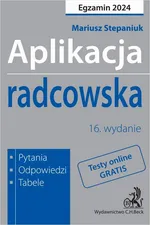 Aplikacja radcowska 2024. Pytania odpowiedzi tabele + dostęp do testów online - Mariusz Stepaniuk