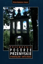 Przewodnik Pogórze Przemyskie - Stanisław Kryciński