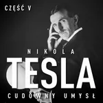 Nikola Tesla. Cudowny umysł. Część 5. Poświata - John Joseph O