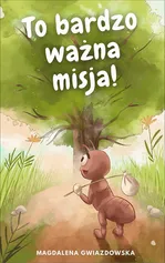 To bardzo ważna misja! - Magdalena Gwiazdowska