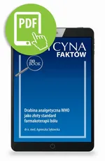 Drabina analgetyczna WHO jako złoty standard farmakoterapii bólu - Agnieszka Sękowska