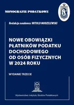 Monografie podatkowe. Nowe obowiązki płatników podatku dochodowego od osób fizycznych w 2024 roku - Witold Modzelewski