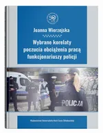 Wybrane korelaty poczucia obciążenia pracą funkcjonariuszy policji - Joanna Wierzejska